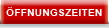 &Ouml;FFNUNGSZEITEN